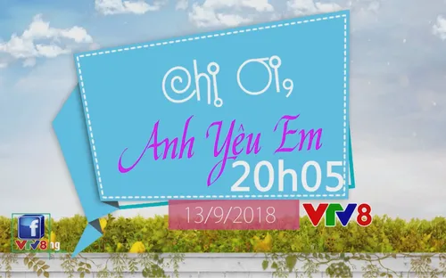Phim mới 20h05 "Chị ơi, anh yêu em" lên sóng từ hôm nay (thứ Năm, 13/9)