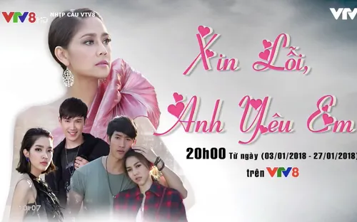 Phim mới trên VTV8 "Xin lỗi, anh yêu em" (20h05 hàng ngày, từ 03/1/2018)