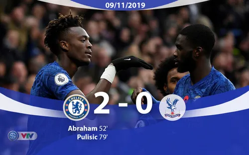 Chelsea 2-0 Crystal Palace: The Blues tạm chiếm ngôi nhì bảng