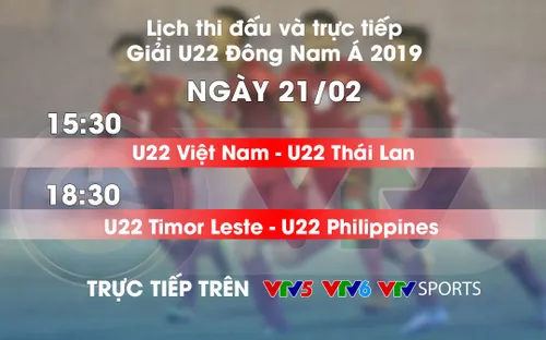 Lịch thi đấu và trực tiếp U22 Đông Nam Á ngày 21/2: U22 Việt Nam - U22 Thái Lan, U22 Timor Leste - U22 Philippines