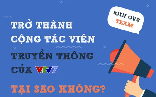 VTV7 tuyển dụng cộng tác viên truyền thông