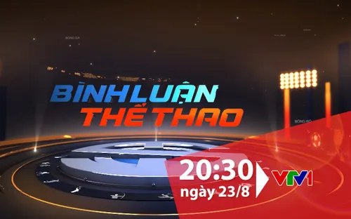 Bình luận thể thao ngày 23/8/2019: Khoảng trống sau lưng thế hệ Vàng?
