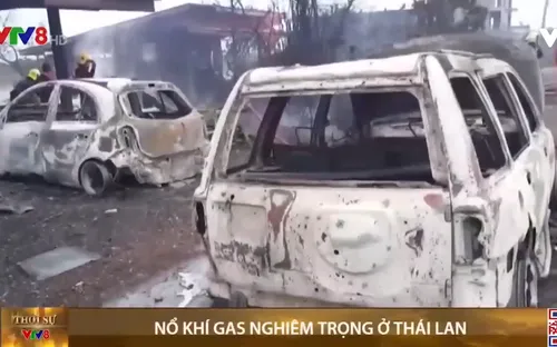 Nổ khí ga nghiêm trọng tại Thái Lan