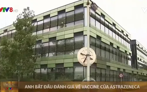 Anh bắt đầu đánh giá về vaccine của AstraZeneca