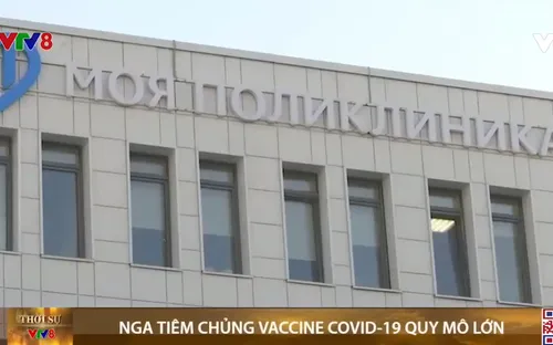 Nga lên kế hoạch mở rộng tiêm phòng vaccine COVID-19