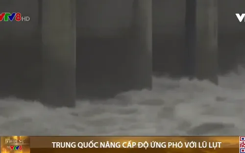 Trung Quốc nâng cấp độ ứng phó với lũ lụt
