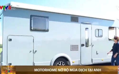 Motorhome- ngôi nhà di động trên xe  nở rộ mùa dịch tại Anh