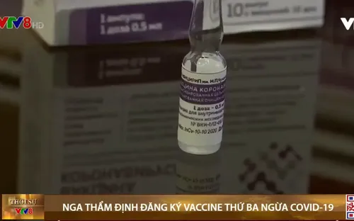 Nga thẩm định đăng ký vaccine thứ ba ngừa COVID-19