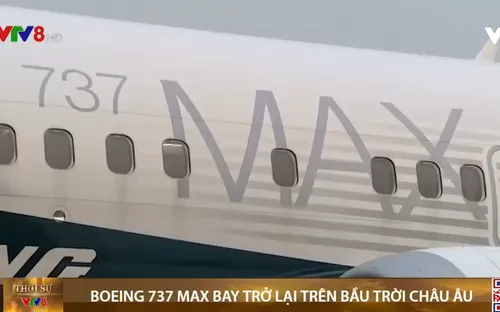 Boeing 737 MAX quay lại bầu trời châu Âu sau 22 tháng