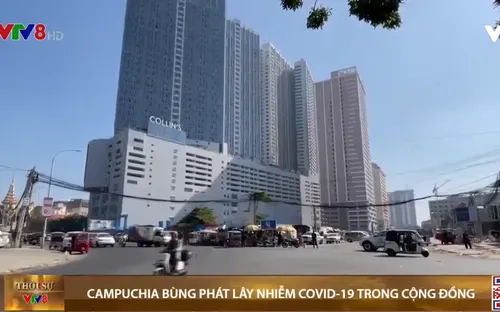 Bùng phát lây nhiễm COVID-19 trong cộng đồng tại Campuchia
