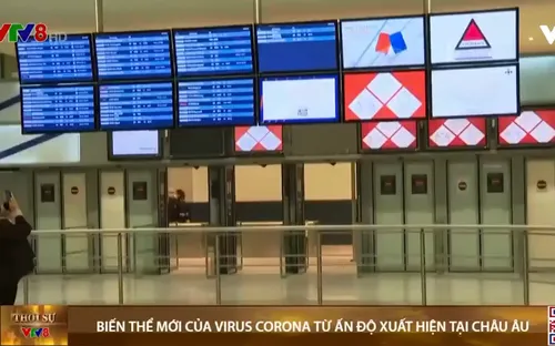 Châu Âu phát hiện các ca đầu tiên nhiễm biến thể mới từ Ấn Độ