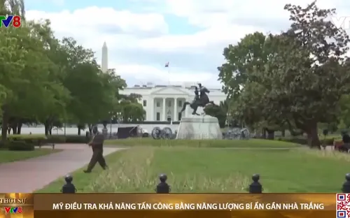 Mỹ điều tra khả năng tấn công bằng năng lượng bí ẩn gần Nhà Trắng