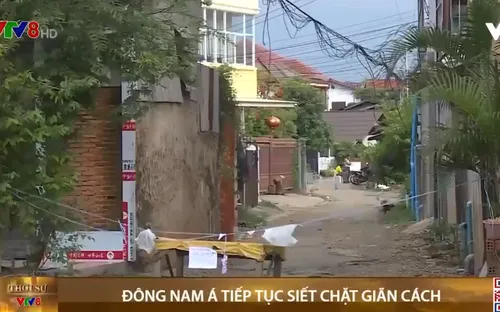 COVID-19: Đông Nam Á tiếp tục siết chặt giãn cách