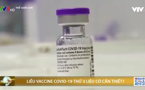 Liều vắc-xin thứ 3 ngừa COVID-19 có cần thiết trong cuộc chiến chống biến thể Delta?