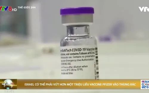 Israel có thể phải tiêu huỷ hơn 1 triệu liều vắc-xin Pfizer/BioNTech