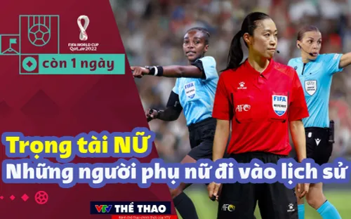 Những trọng tài nữ đi vào lịch sử các kỳ World Cup sẽ xuất hiện tại Qatar
