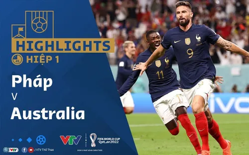 HIGHLIGHTS Hiệp 1 | ĐT Pháp vs ĐT Australia | Bảng D VCK FIFA World Cup Qatar 2022™