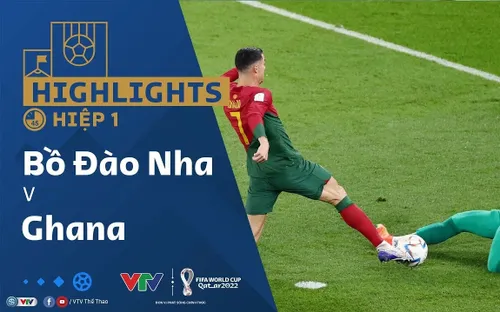 HIGHLIGHTS Hiệp 1 | ĐT Bồ Đào Nha vs ĐT Ghana | Bảng H VCK FIFA World Cup Qatar 2022™