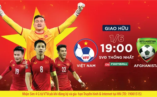 Việt Nam - Afghanistan: Bước tập dượt quan trọng (19h, OnFootball, VTVcab)