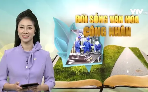 Đời sống văn hóa công nhân: Bài toán cần lời giải hiệu quả hơn