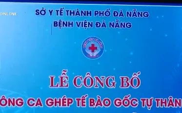 Bệnh viện Đà Nẵng công bố thành công ca ghép tế bào gốc tự thân