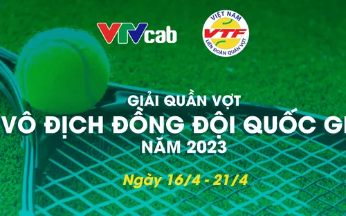 Giải Quần vợt vô địch đồng đội Quốc gia 2023 trực tiếp trên VTVcab
