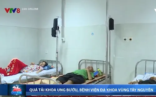 Quá tải ở khoa Ung Bướu, Bệnh viện Đa khoa vùng Tây Nguyên