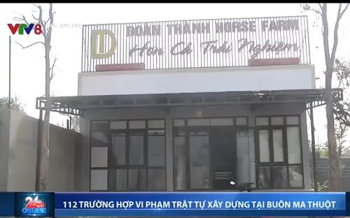 Buôn Ma Thuột phát hiện 112 trường hợp vi phạm trật tự xây dựng