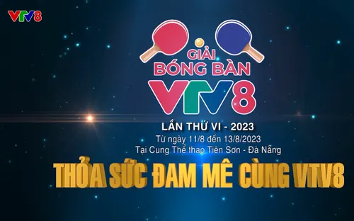 Giải bóng bàn tranh Cup VTV8 lần thứ VI năm 2023