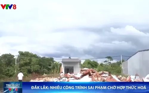 Đắk Lắk: Nhiều công trình sai phạm chờ hợp thức hoá