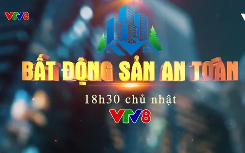 "Bất động sản an toàn" trên VTV8
