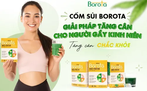 Cốm sủi Borota - Giải pháp tăng cân cho người gầy kinh niên