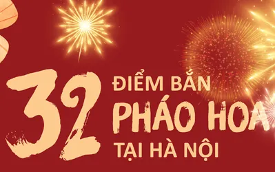 [Infographic] 32 điểm bắn pháo hoa ở Hà Nội đêm giao thừa Tết Giáp Thìn