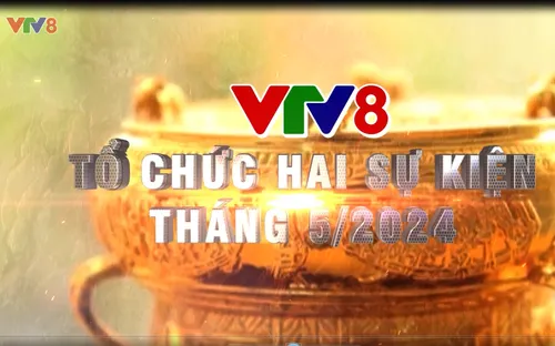 Những sự kiện thể thao văn hóa được VTV8 tổ chức trong tháng 5-2024 tại Thanh Hóa