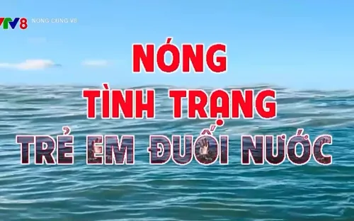 Liên tục xảy ra đuối nước ở trẻ em