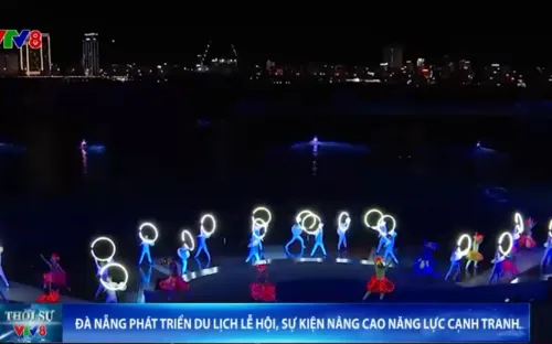 Đà Nẵng phát triển du lịch lễ hội, sự kiện nâng cao năng lực cạnh tranh