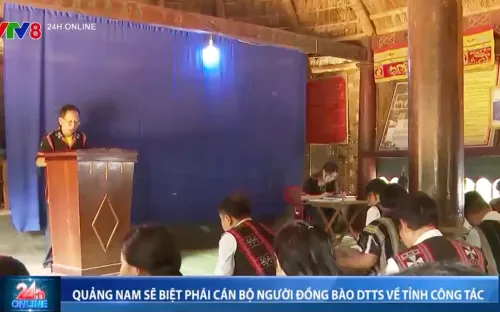 Quảng Nam "biệt phái" cán bộ người đồng bào dân tộc thiểu số về tỉnh công tác