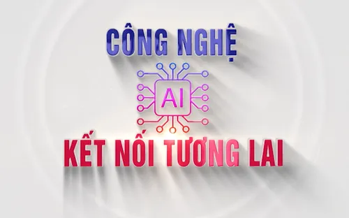 Công nghệ AI - Kết nối tương lai