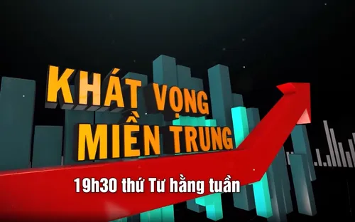 Chương trình "Khát vọng miền Trung" lên sóng từ tháng 5