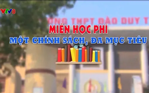 Miễn học phí - Một chính sách, đa mục tiêu