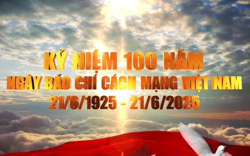 100 năm Ngày Báo chí Cách mạng Việt Nam (21/6/1925 - 21/6/2025)
