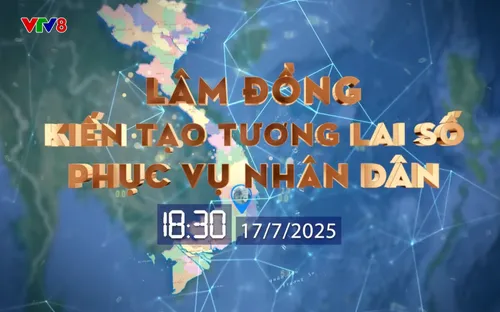 Đón xem phóng sự Lâm Đồng - Kiến tạo tương lai số phục vụ nhân dân