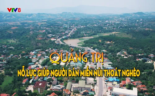 Phóng sự: Quảng Trị nỗ lực giúp người dân miền núi thoát nghèo (24/07/2025)