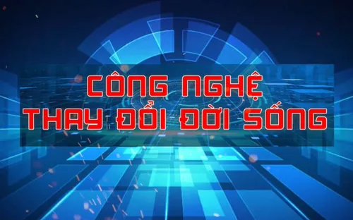 Công nghệ thay đổi đời sống