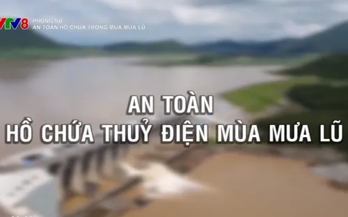Phóng sự: An toàn hồ chứa trong mùa mưa lũ (18/09/2025)