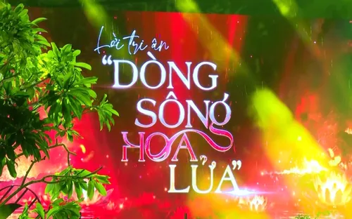 Chương trình "Lời tri ân - Dòng sông hoa lửa"