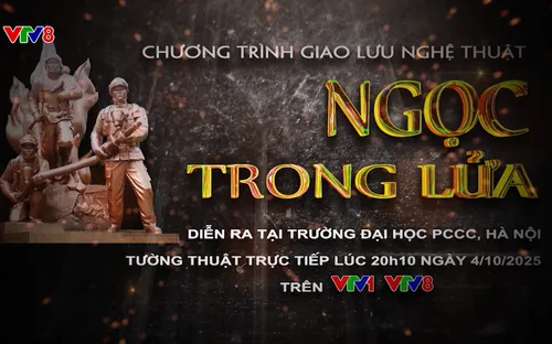Đón xem chương trình giao lưu nghệ thuật "Ngọc trong lửa" 20h10 ngày 04/10/2025 trên kênh VTV1 và VTV8