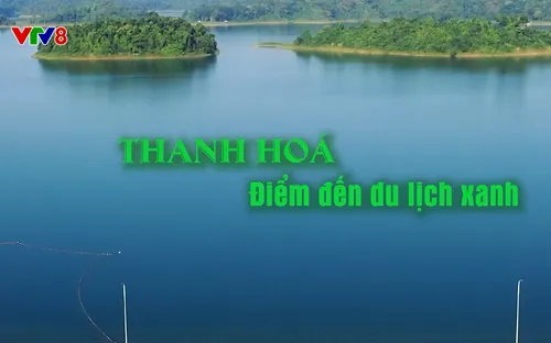 Phóng sự: Thanh Hóa điểm đến du lịch xanh