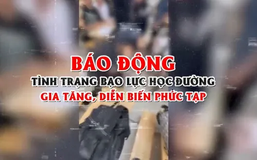 Báo động tình trạng bạo lực học đường gia tăng, diễn biến phức tạp