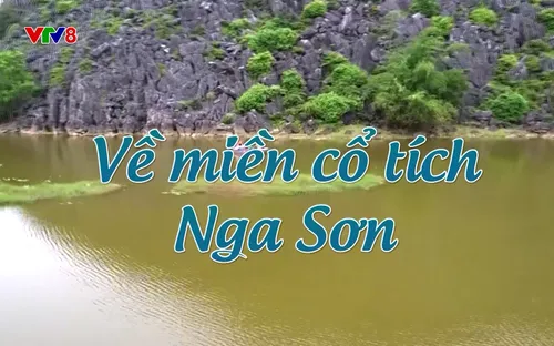 Phóng sự: Về miền cổ tích Nga Sơn